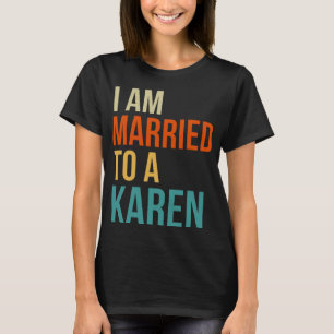 T-shirt Je suis marié à un Karen - Amusant mari femme mème