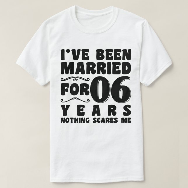 T-shirt Je suis marié depuis 06 ans Mariage drôle (Design devant)