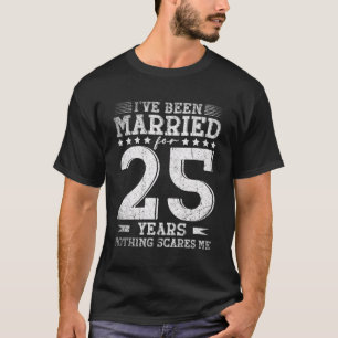 T-shirt Je Suis Marié Depuis 25 Ans Rien Ne Me Fait Peur