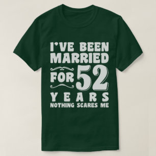T-shirt Je suis marié depuis 52 ans Mari femme drôle