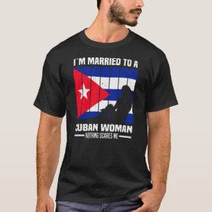T-shirt Je suis mariée à une femme cubaine rien ne me fait