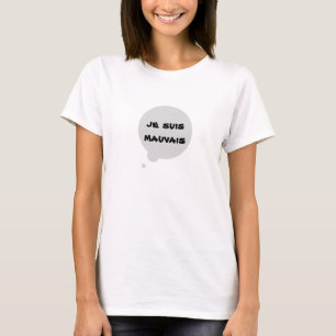 T-shirt je suis mauvais
