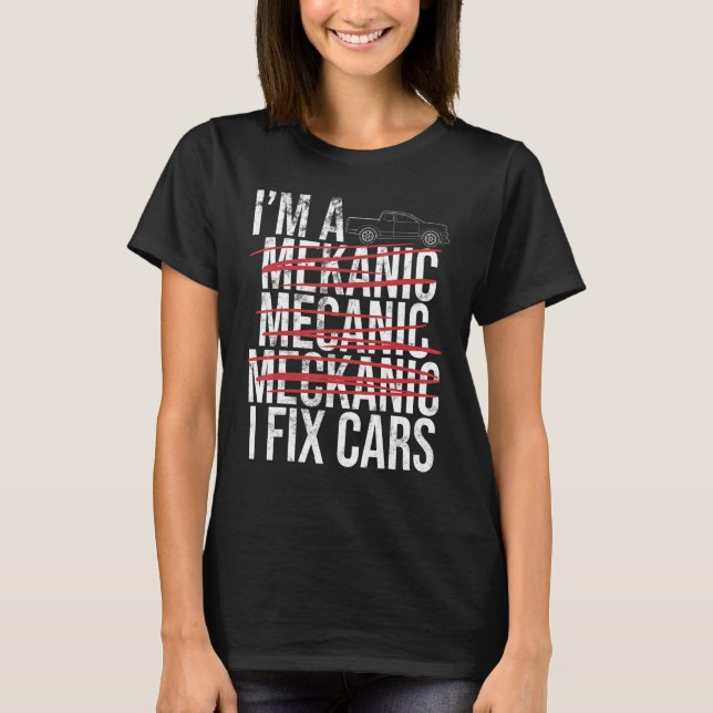 T-shirt Je suis Mécanique Spell Wrong I Fixer Auto Réparat (Devant)