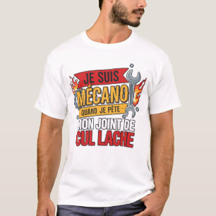 T-shirt Je Suis Mécano Quand Je Pète Mon Joint De CulLâche