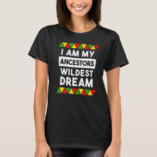 T-shirt Je Suis Mes Ancêtres Le Rêve Le Plus Sauvage Afric
