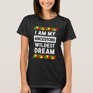 T-shirt Je Suis Mes Ancêtres Le Rêve Le Plus Sauvage Afric
