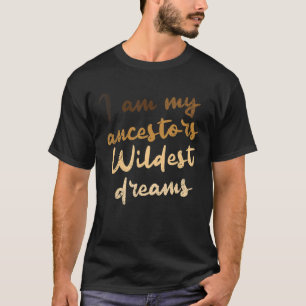 T-shirt Je Suis Mes Ancêtres Les Rêves Les Plus Sauvages H