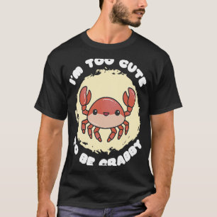 T-shirt Je suis mignonne d'être crabe de fruits de mer cra