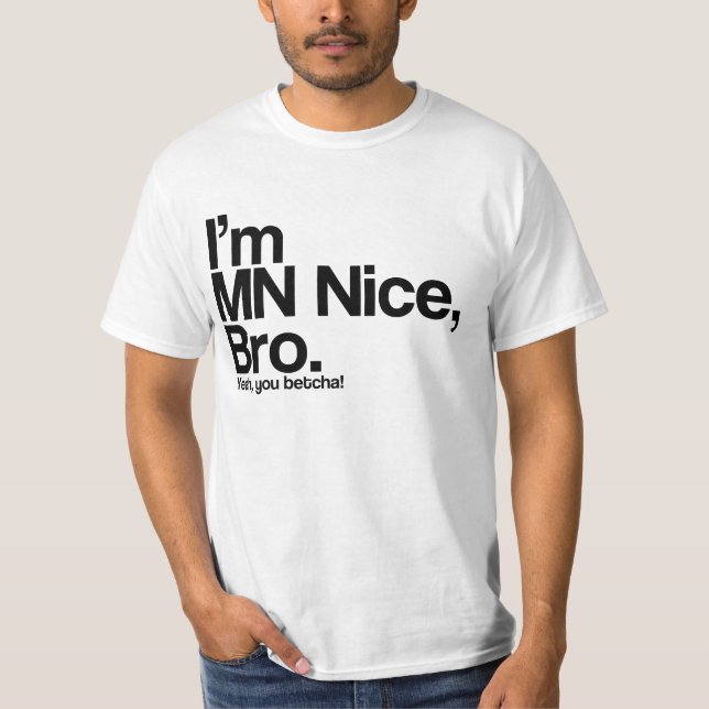 T-shirt Je suis MN Nice Bro Ouais Tu Betcha Funny T Shirt (Devant)