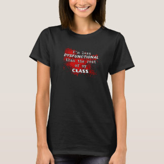 T-shirt Je suis moins dysfonctionnel que le reste de ma cl