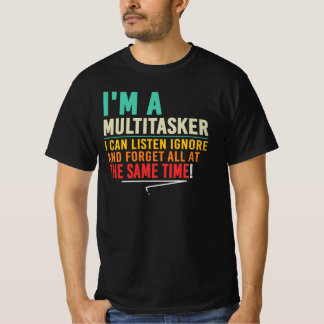 T-shirt Je suis multitâche j'écoute j'ignore j'oublie
