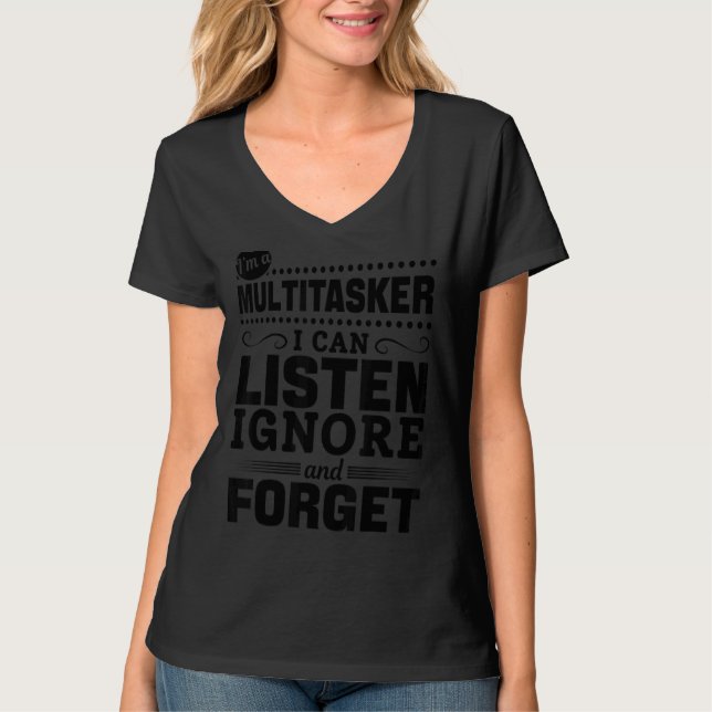 T-shirt Je suis Multitasker Je peux écouter Ignorer et oub (Devant)