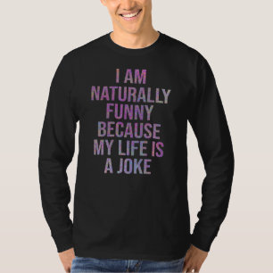 T-shirt Je Suis Naturellement Parce Que Ma Vie Est Une Bla