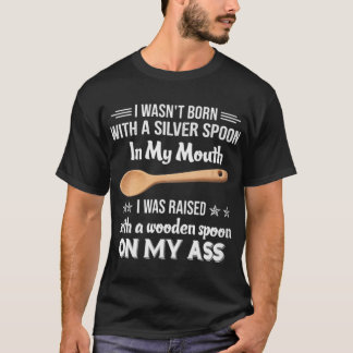 T-shirt Je Suis Né Avec Une Cuillère D'Argent