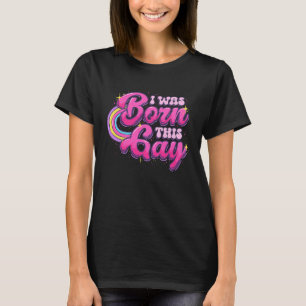 T-shirt Je suis né ce Gay pride gay Rainbow LGBTQ Pro Mo