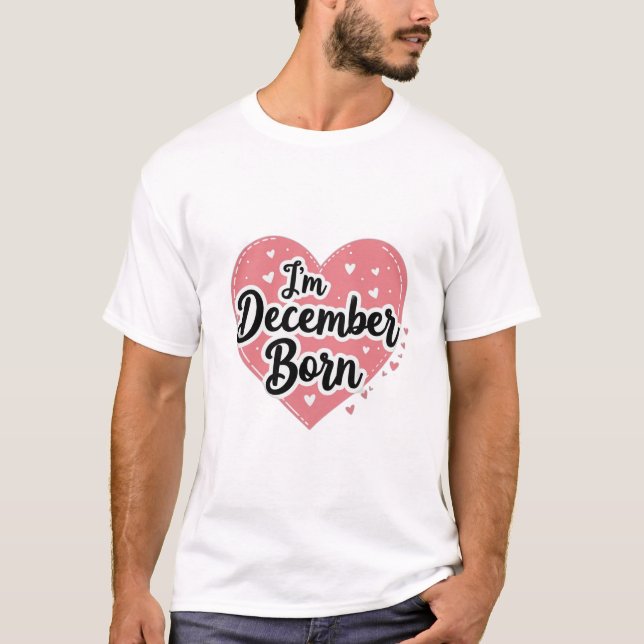 T-shirt Je suis né en décembre (Devant)