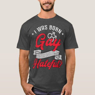 T-shirt Je Suis Né Gay pride Droits Lgbt Queer Love Funny