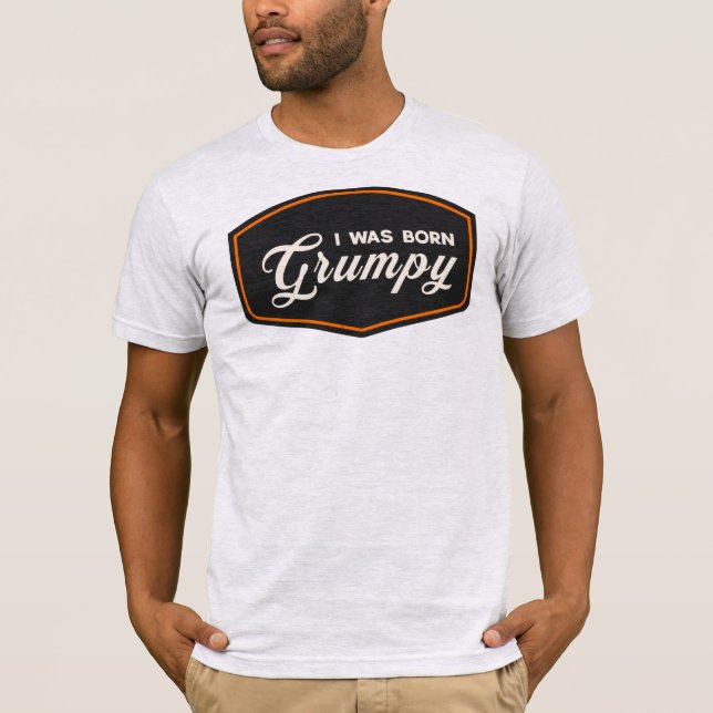 T-shirt Je suis né grincheux (Devant)