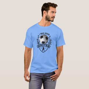 T-shirt Je Suis Né Pour Jouer Au Football