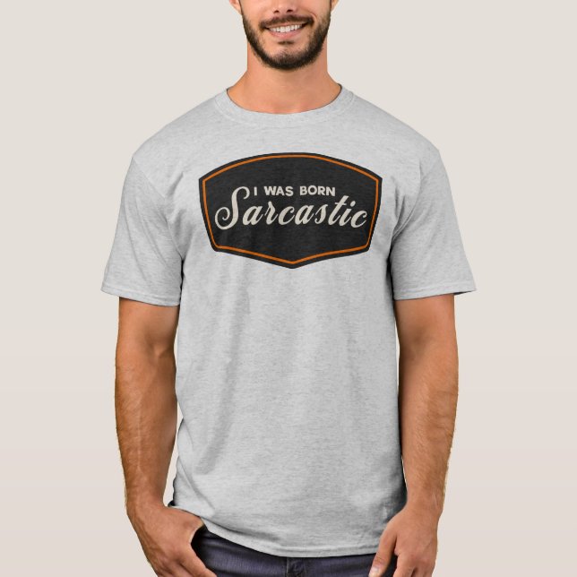 T-shirt Je suis né sarcastique (Devant)