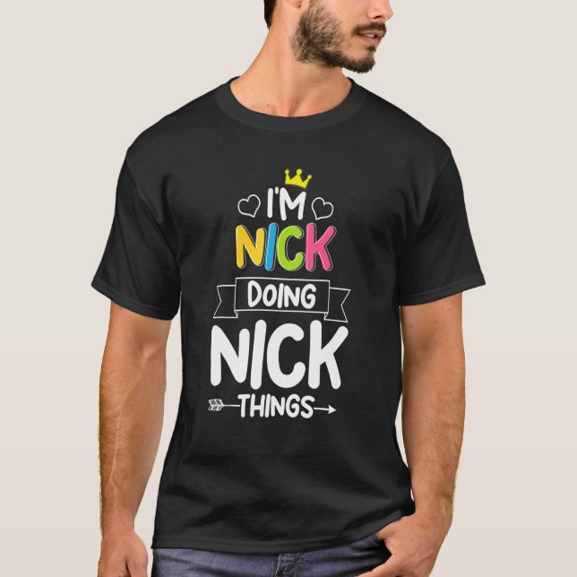 T-shirt Je suis Nick Doing Nick Things Anniversaire Mec Pl (Devant)
