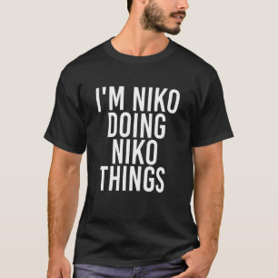 T-shirt Je suis Niko Doing Niko Things Nom Idée d'annivers