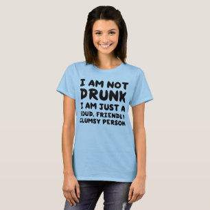 T-shirt Je suis non bu moi suis juste un bruyant, amical,