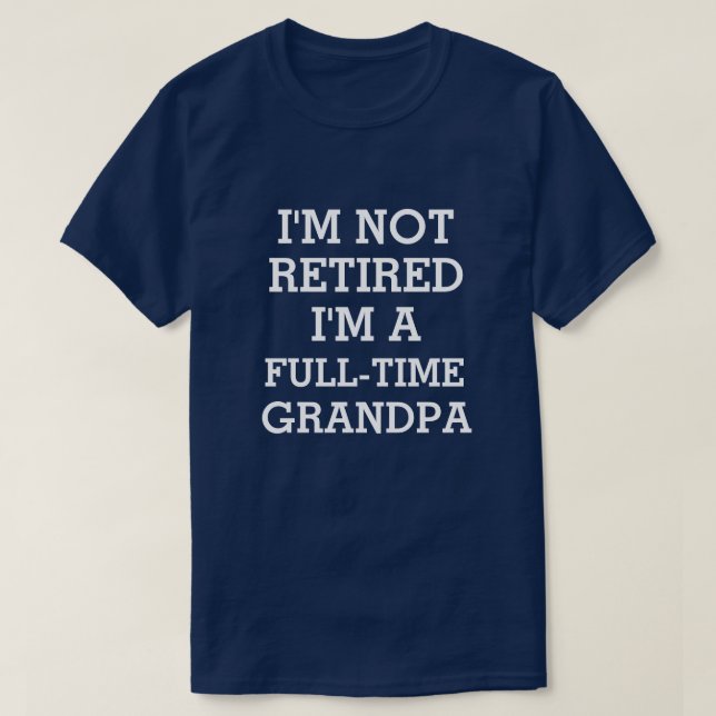 T-shirt Je suis non retiré moi suis un grand-papa à plein (Design devant)