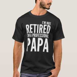 T-shirt Je suis non retiré moi suis un papa professionnel