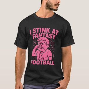 T-shirt Je suis nul au Fantasy Football Drôle de perdant T