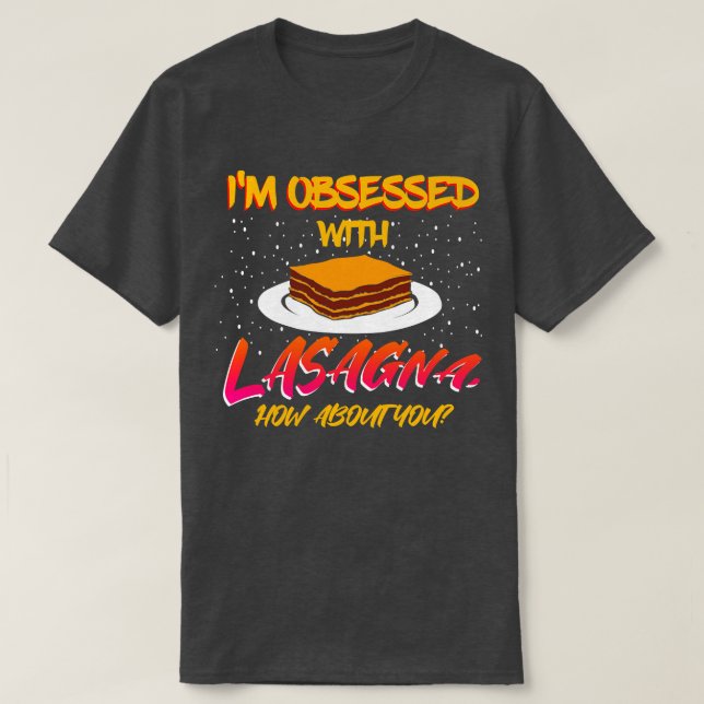 T-shirt Je Suis Obsédée Par Lasagna Et Vous (Design devant)