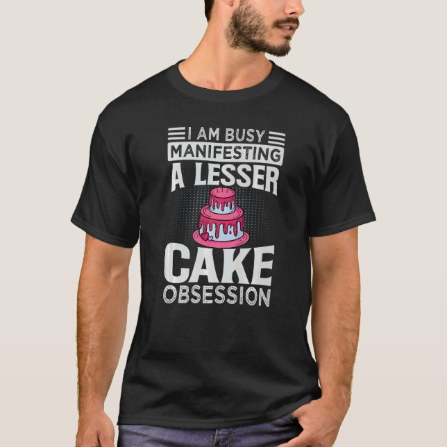 T-shirt Je Suis Occupé À Manifester Une Obsession De Gâtea (Devant)