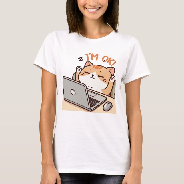 T-shirt Je suis OK Drôle Lazy Chat Travailler sur Ordinate (Devant)