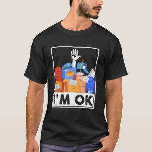 T-shirt Je suis OK Funny Postal Worker 2