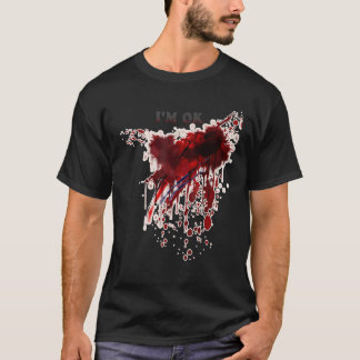 T-shirt Je suis OK sang sanglant éclaboussure de sang saig