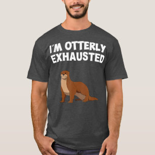 T-shirt Je suis Otterly épuisée, Loter