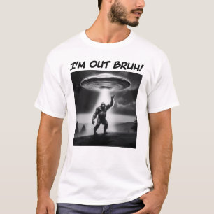 T-shirt Je suis Out Bruh ! Bigfoot UFO