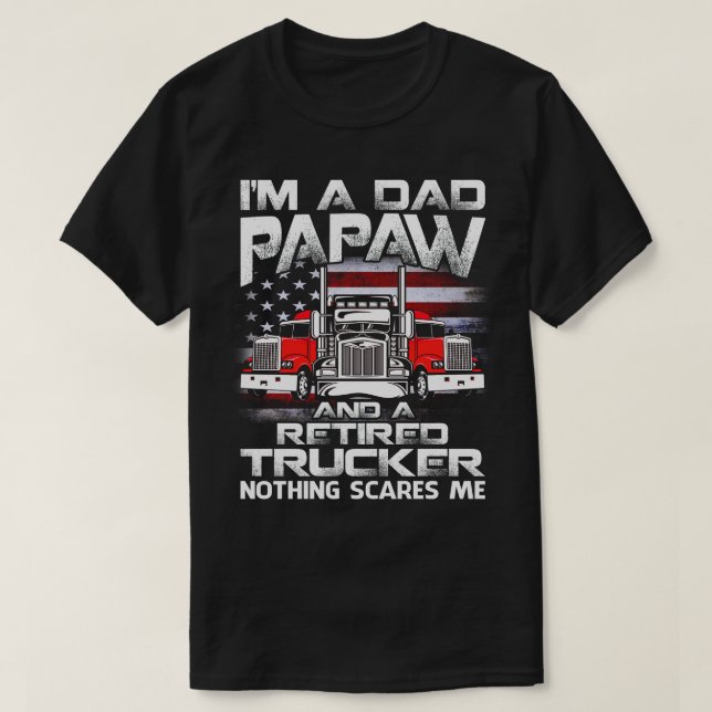 T-shirt Je suis papa papaw Trucker à la retraite Rien ne m (Design devant)