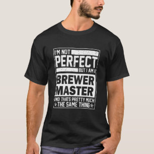 T-shirt Je suis parfait Je suis Brewer Master Brewmaster