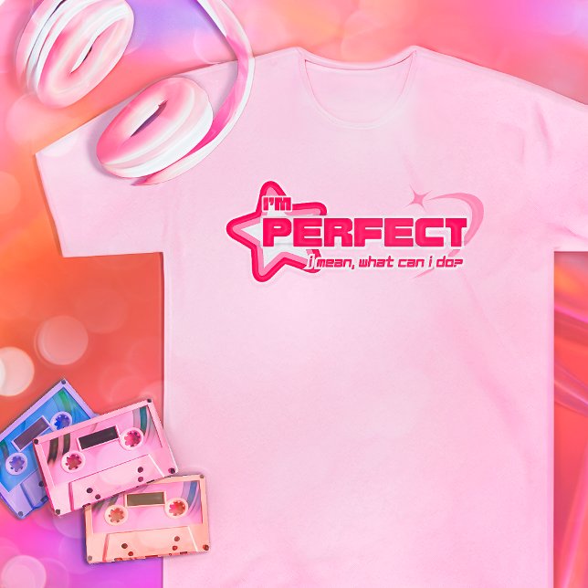 T-shirt Je suis parfait. Que puis-je faire ? Vibe rétro Y2 (Colors and shape can vary when ordered. This is only a preview image and does not replicate print)