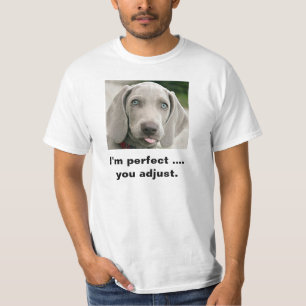T-shirt Je suis parfait vous ajuste Weimaraner