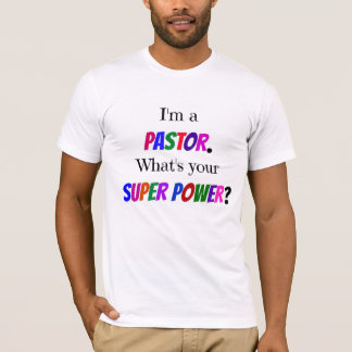 T-shirt Je suis pasteur. Quel est ton super pouvoir ?