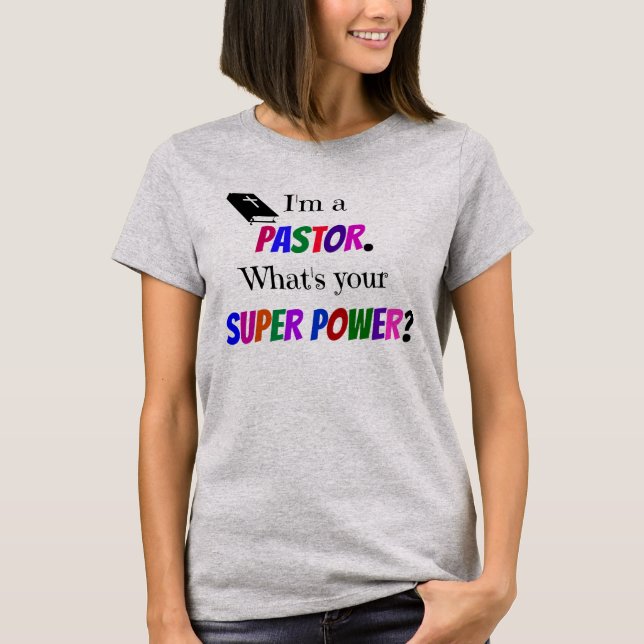 T-shirt "Je suis pasteur. Quel est ton super pouvoir ?"con (Devant)