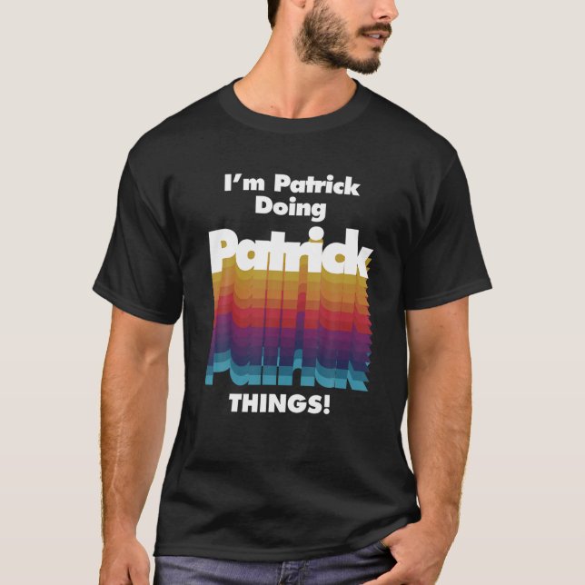 T-shirt Je suis Patrick Doing Patrick Things Funny Birthda (Devant)