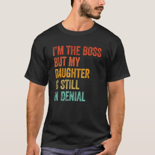 T-shirt Je suis Patron, mais ma fille est toujours dans le