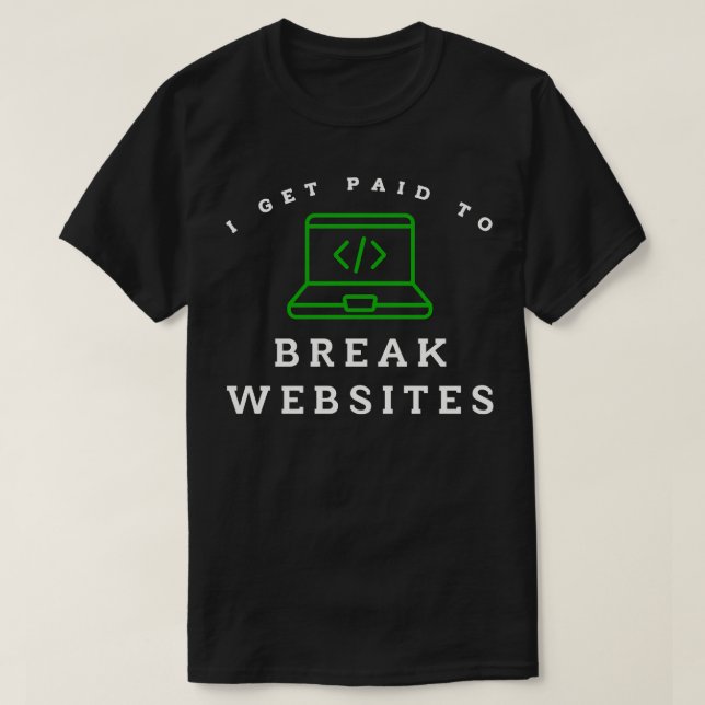 T-shirt Je suis payé pour casser des sites Web (Design devant)