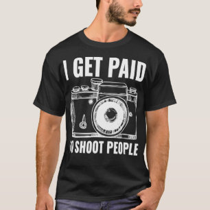 T-shirt Je Suis Payé Pour Tirer Sur Les Gens Photographie