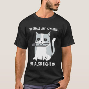 T-shirt Je suis petit et sensible mais battez-moi aussi dr