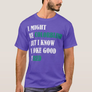 T-shirt Je suis peut-être daltonien mais je sais que j'ai 