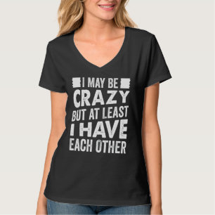 T-shirt Je suis peut-être fou, mais au moins, je me fais u